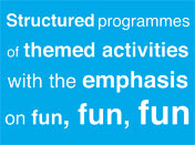 Fun and structured programmes of themed activities for children